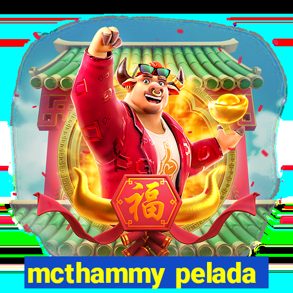 mcthammy pelada